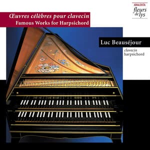 Famous Works for Harpsichord - Luc Beauséjour