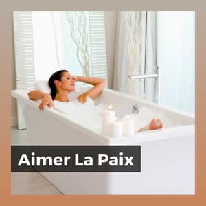 Aimer La Paix - Douce détente academie