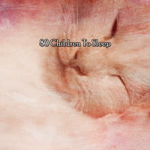 80 Children To Sleep - Baby Music