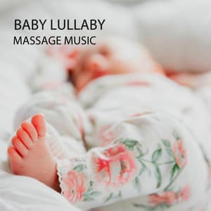 Baby Lullaby: Massage Music - Baby Lullabies