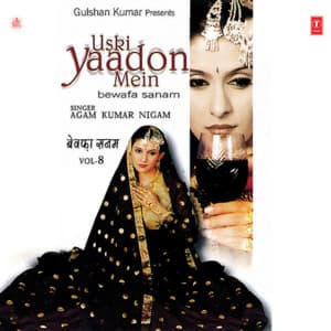 Uski Yaadon Mein Bewafa Sanam Vol-8 - Agam Kumar Nigam