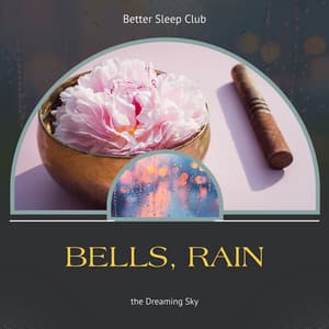Bells, Rain and the Dreaming Sky - Better Sleep Club