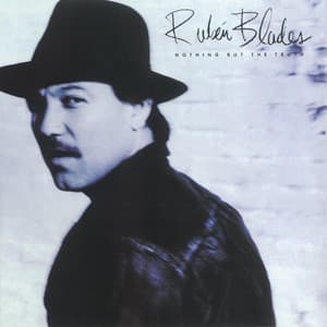 Nothing But The Truth - Rubén Blades