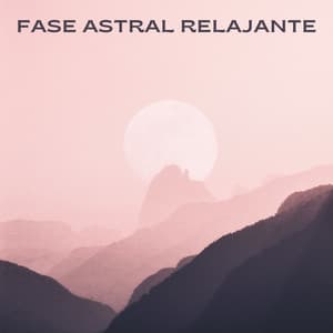 Fase Astral Relajante - Música relajante con sonidos de la naturaleza