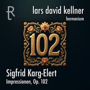 S. Karg-Elert - Impressionen, Op. 102 - Sigfrid Karg-Elert
