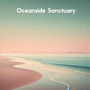 Oceanside Sanctuary: Relaxing Meditations with Ocean Waves - Ocean Therapy
