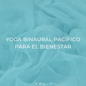 Yoga Binaural Pacífico Para El Bienestar Vol. 1 - Moldeadores binaurales