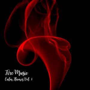 Fire Music: Calm Flames Vol. 1 - Rain is my Life