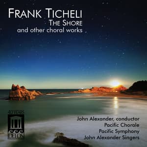 Frank Ticheli: The Shore and Other Choral - Frank Ticheli
