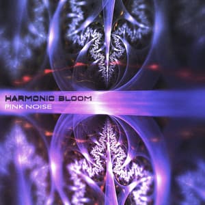 Harmonic Bloom - Pink Noise