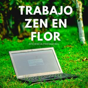 Trabajo Zen En Flor: Eficiencia Primaveral - Trabajar desde Casa Background Musica