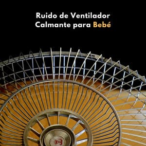 Ruido De Ventilador Calmante Para Bebé - Bebé de ruido blanco
