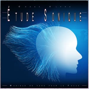 Ondes Alpha Étude Sonique: Musique de fond pour le Focus - Univers Des Battements Binauraux