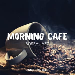 Morning Cafe Bossa Jazz - James Butler