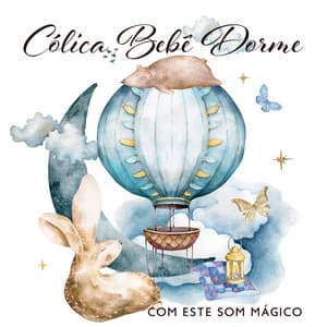 Cólica Bebê Dorme com Este Som Mágico: Sons de Sono com Ruído Branco Do Bebê para Acalmar o Choro do Bebê, Ajude seu Bebê a Dormir - Música Mágica para Bebês de Sono
