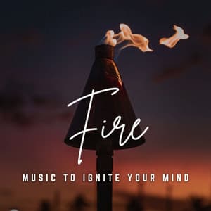 Music to Ignite Your Mind: Study with Fire - Warm Chill Fire Sounds