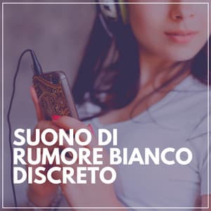 Suono Di Rumore Bianco Discreto - Rumore Bianco