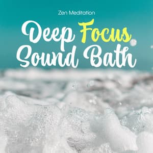 Deep Focus Sound Bath - Zen Meditation
