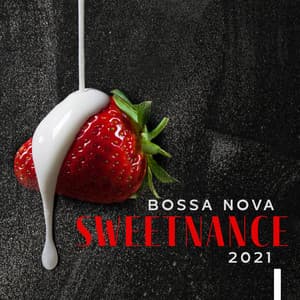 Bossa Nova Sweetnance 2021: Sensual Sensations, Tantric Touch of Love - Bossa Nova Lounge Club