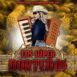 Norteñas Llegadoras Con Sax - Los Super Norteños