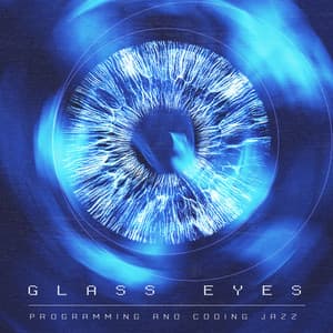Glass Eyes - Programming and Coding Jazz