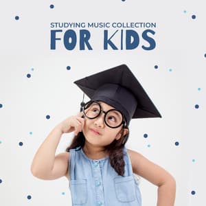 Studying Music Collection for Kids : Stay Focus and Pass Hard Exam - Study Music 101