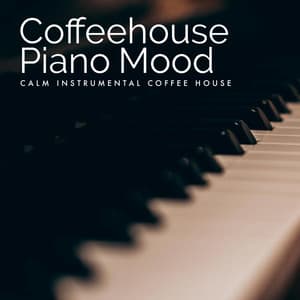 Coffeehouse Piano Mood - Calm Instrumental Coffee House