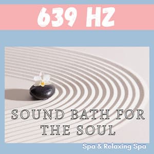 639 Hz Sound Bath for the Soul - Spa & Relaxing Spa