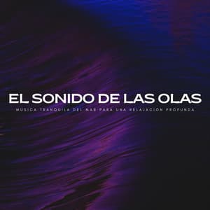 El Sonido De Las Olas: Música Tranquila Del Mar Para Una Relajación Profunda - Música para Desayuno De Lujo