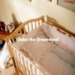 Under the Dreamland - Your Baby Sleep Help