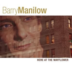 Here At The Mayflower - Barry Manilow