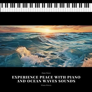 Experience Peace with Piano and Ocean Waves Sounds - Piano Waves