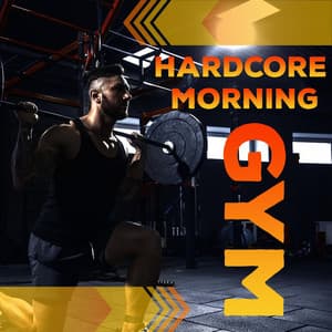 Hardcore Morning GyM - Musica Para Hacer Ejercicio, Fitness y Gimnasio