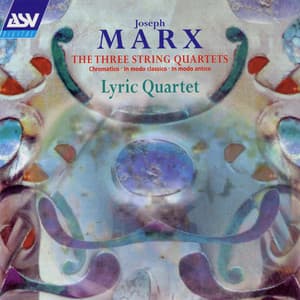 Marx: The Three String Quartets - Joseph Marx