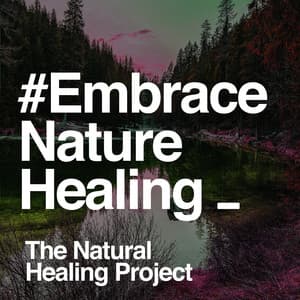 #Embrace Nature Healing - The Natural Healing Project