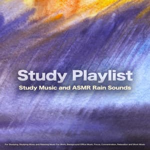Study Playlist: Study Music and ASMR Rain Sounds For Studying, Studying Music and Relaxing Music For Work, Background Office Music, Focus, Concentration, Relaxation and Work Music - Study Music & Sounds