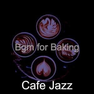 Bgm for Baking - Cafe Jazz
