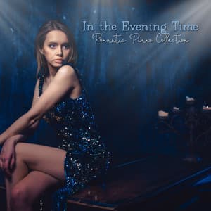 In the Evening Time: Romantic Piano Collection - Romantic Jazz Piano Music Academy