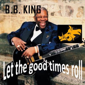Let the Good Times Roll: the Music of Louise Jordan - B.B. King
