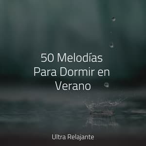 50 Melodías Para Dormir en Verano - Musica Para Relajarse