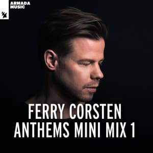 Ferry Corsten - Anthems Mini Mix 1 - Ferry Corsten