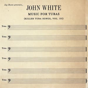 Jay Rozen Presents... John White : Music For Tubas - John White