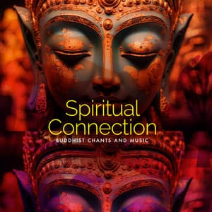 Spiritual Connection - Buddhist Chants and Music