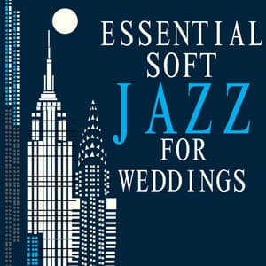 Essential Soft Jazz for Weddings - Wedding Day Music