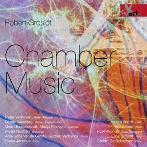 Robert Groslot: Chamber Music - Robert Groslot