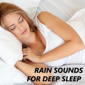 Rain Sounds for Deep Sleep - Rain Sounds For Deep Sleep