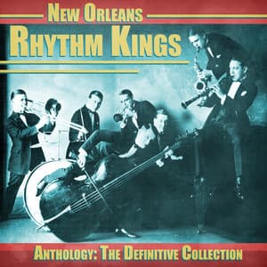 Anthology: The Definitive Collection - New Orleans Rhythm Kings