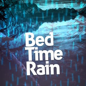Bed Time Rain - Natural Rain Sounds