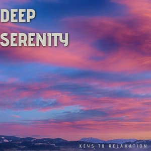 Deep Serenity - Keys to Relaxation