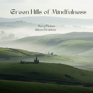Green Hills of Mindfulness - Mary Flowes